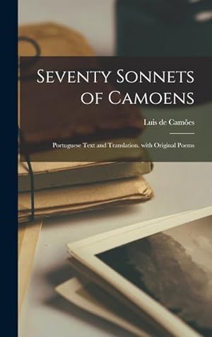 Bild des Verkufers fr Seventy Sonnets of Camoens: Portuguese Text and Translation. with Original Poems (Spanish Edition) zum Verkauf von moluna