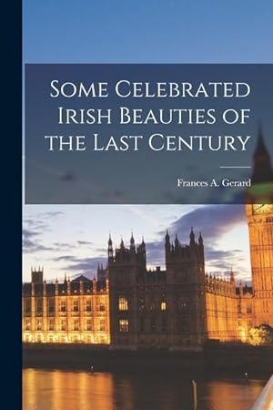 Bild des Verkufers fr Some Celebrated Irish Beauties of the Last Century zum Verkauf von moluna