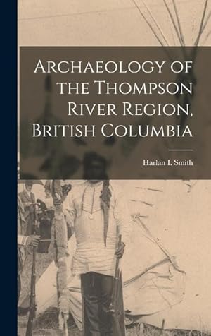 Bild des Verkufers fr Archaeology of the Thompson River Region, British Columbia zum Verkauf von moluna