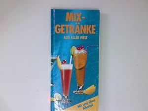 Seller image for Mixgetrnke aus aller Welt. for sale by Antiquariat Buchhandel Daniel Viertel