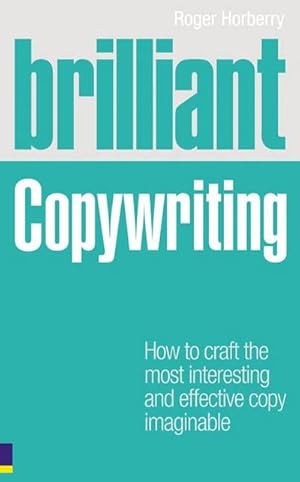 Immagine del venditore per Brilliant Copywriting : How to craft the most interesting and effective copy imaginable venduto da AHA-BUCH GmbH