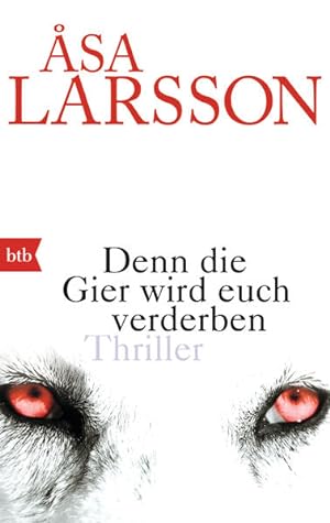 Seller image for Denn die Gier wird euch verderben: Thriller (Ein Fall fr Rebecka Martinsson, Band 5) Thriller for sale by Antiquariat Buchhandel Daniel Viertel