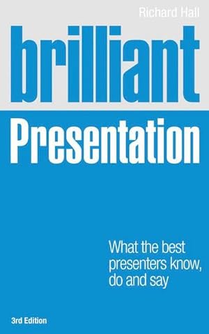 Imagen del vendedor de Brilliant Presentation : What the best presenters know, do and say a la venta por AHA-BUCH GmbH