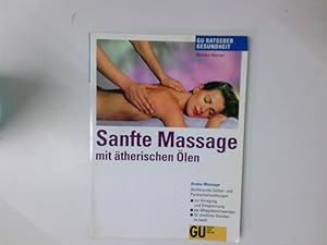 Imagen del vendedor de Sanfte Massage mit therischen len Wohltuende Selbst- und Partnermassagen - zur Anregung und Entspannung - bei Alltagsbeschwerden - fr sinnliche Stunden zu zweit. Aroma-Massage a la venta por Antiquariat Buchhandel Daniel Viertel