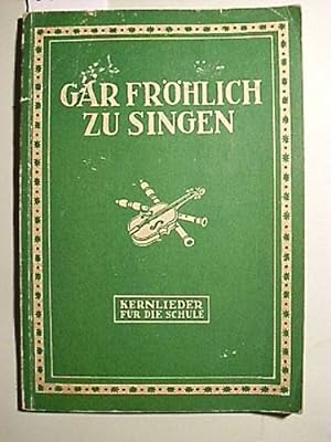 Immagine del venditore per Gar frhlich zu singen Kernlieder fr die Schule venduto da Antiquariat Buchhandel Daniel Viertel