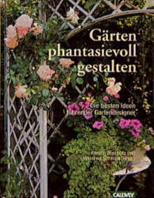 Seller image for Grten phantasievoll gestalten: Die besten Ideen fhrender Gartendesigner Die besten Ideen fhrender Gartendesigner for sale by Antiquariat Buchhandel Daniel Viertel