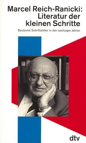 Bild des Verkufers fr Literatur der kleinen Schritte : deutsche Schriftsteller in den sechziger Jahren Marcel Reich-Ranicki zum Verkauf von Antiquariat Buchhandel Daniel Viertel