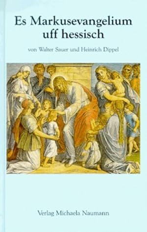 Image du vendeur pour Es Markusevangelium uff hessisch von Walter Sauer und Heinrich Dippel mis en vente par Antiquariat Buchhandel Daniel Viertel