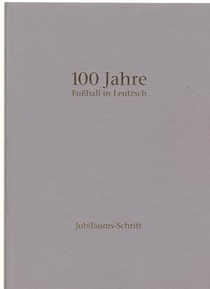 100 Jahre Fussball in Leutzsch. Jubiläums-Schrift