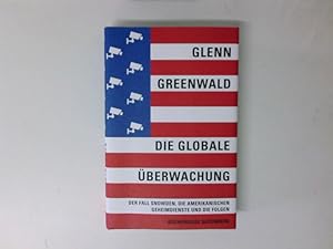 Bild des Verkufers fr Die globale berwachung. Der Fall Snowden, die amerikanischen Geheimdienste und die Folgen der Fall Snowden, die amerikanischen Geheimdienste und die Folgen zum Verkauf von Antiquariat Buchhandel Daniel Viertel