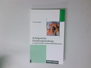 Seller image for Erfolgreiche Existenzgrndung in alternativen Gesundheitsberufen for sale by Antiquariat Buchhandel Daniel Viertel