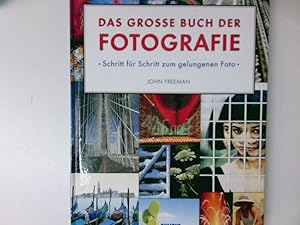 Bild des Verkufers fr Das groe Buch der Fotografie. Schritt fr Schritt zum gelungenen Foto Schritt fr Schritt zum gelungenen Foto zum Verkauf von Antiquariat Buchhandel Daniel Viertel