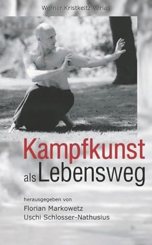 Seller image for Kampfkunst als Lebensweg hrsg. von Uschi Schlosser-Nathusius und Florian Markowetz for sale by Antiquariat Buchhandel Daniel Viertel