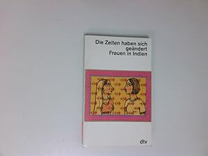 Bild des Verkufers fr Die Zeiten haben sich gendert: Frauen in Indien Frauen in Indien zum Verkauf von Antiquariat Buchhandel Daniel Viertel