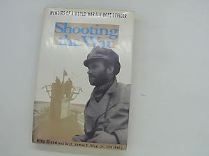 Shooting the war : the memoir and photographs of a U-boat officer in World War II. Otto Giese and...