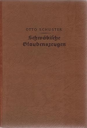 Seller image for Schwbische Glaubenszeugen : Gestalten u. Bilder aus der wrttembergischen Kirchengeschichte. for sale by Schrmann und Kiewning GbR