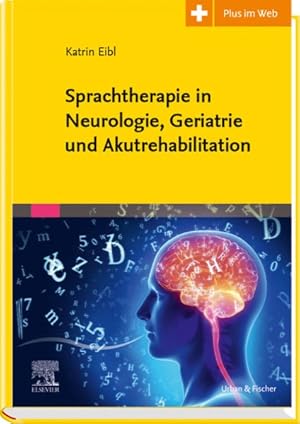 Sprachtherapie in Neurologie, Geriatrie und Akutrehabilitation Mit Zugang zum Elsevier-Portal