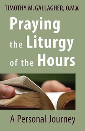 Bild des Verkufers fr Praying the Liturgy of the Hours: A Personal Journey zum Verkauf von WeBuyBooks 2