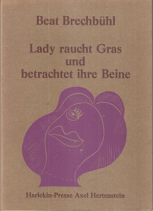 Lady raucht Gras und betrachtet ihre Beine - Gedichte . Mit 4 farb.Original-Graphiken von Axel He...