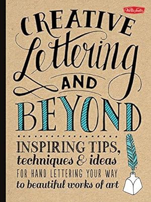 Bild des Verkufers fr Creative Lettering and Beyond: Inspiring tips, techniques, and ideas for hand lettering your way to beautiful works of art (Creative.and Beyond) zum Verkauf von WeBuyBooks