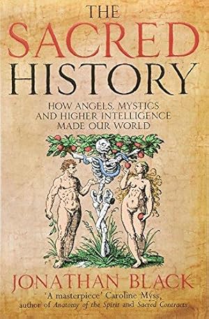 Bild des Verkufers fr The Sacred History: How Angels, Mystics and Higher Intelligence Made Our World zum Verkauf von WeBuyBooks