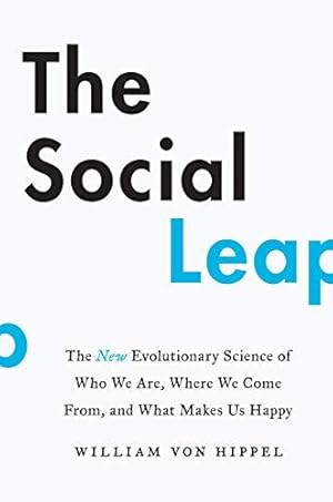 Bild des Verkufers fr The Social Leap: The New Evolutionary Science of Who We Are, Where We Come From, and What Makes Us Happy zum Verkauf von WeBuyBooks