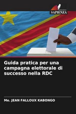 Seller image for Guida pratica per una campagna elettorale di successo nella RDC for sale by AHA-BUCH GmbH