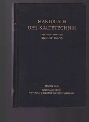 Bild des Verkufers fr Handbuch der Kltetechnik. Band 5: Kltemaschinen. Kaltgasmaschinen und Kaltdampfmaschinen zum Verkauf von Buchshop Heitabu