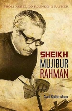 Seller image for Sheikh Mujibur Rahman : From Rebel to Founding Father for sale by WeBuyBooks