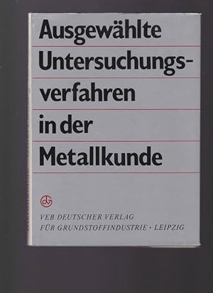 Bild des Verkufers fr Ausgewhlte Untersuchungsverfahren in der Metallkunde zum Verkauf von Buchshop Heitabu