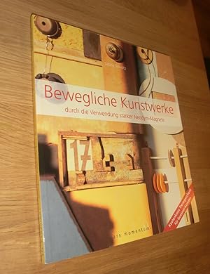 Seller image for Bewegliche Kunstwerke: durch die Verwendung starker Neodym-Magnete for sale by Dipl.-Inform. Gerd Suelmann