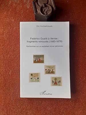Federico Gualdi à Venise : fragments retrouvés (1660 - 1678). Recherches sur un exploitant minier...