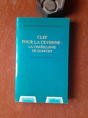 Seller image for Clef pour la Cvenne : la chtellenie de Durfort - Une histoire pour l'Histoire for sale by Librairie de la Garenne