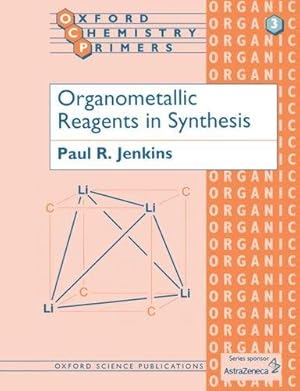 Immagine del venditore per Organometallic Reagents in Synthesis: 3 (Oxford Chemistry Primers) venduto da WeBuyBooks