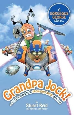 Seller image for Grandpa Jock and the Incredible Iron-Bru-Man Incident (8) (Gorgeous George) for sale by WeBuyBooks