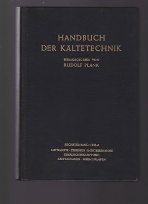 Bild des Verkufers fr Handbuch der Kltetechnik. Band 6 / Teil A: Automatik, Zubehr, Inbetriebnahme, Gruschbekmpfung, Klteanlagen, Wrmepumpen zum Verkauf von Buchshop Heitabu