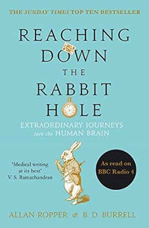 Seller image for Reaching Down the Rabbit Hole: Extraordinary Journeys into the Human Brain for sale by WeBuyBooks