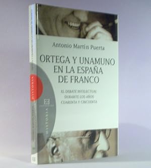 Imagen del vendedor de Ortega y Unamuno en la Espaa de Franco: El debate intelectual durante los aos cuarenta y cincuenta a la venta por Laila Books