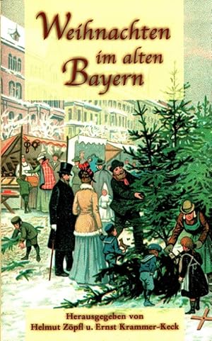 Bild des Verkufers fr Weihnachten im alten Bayern. zum Verkauf von Versandantiquariat Nussbaum