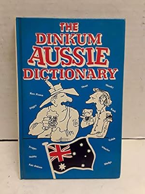 Seller image for The Dinkum Aussie Dictionary for sale by WeBuyBooks