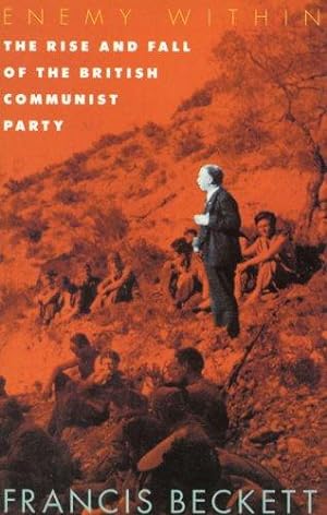 Immagine del venditore per Enemy within: Rise and Fall of the British Communist Party venduto da WeBuyBooks