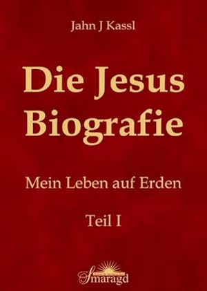 Bild des Verkufers fr Die Jesus Biografie: Mein Leben auf Erden. Teil I zum Verkauf von Studibuch