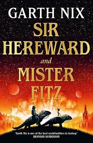 Seller image for Sir Hereward and Mister Fitz: A fantastical short story collection from international bestseller Garth Nix for sale by WeBuyBooks
