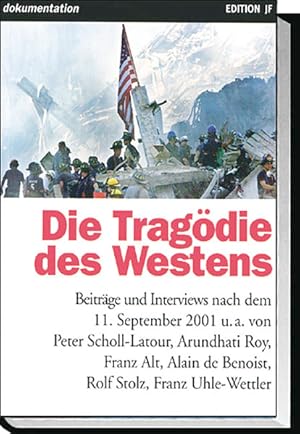 Seller image for Die Tragdie des Westens: Beitrge und Interviews aus der Jungen Freiheit nach dem 11. September 2001 (Edition JF) for sale by Studibuch