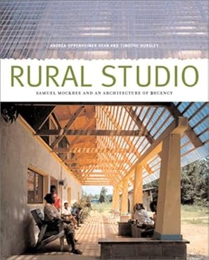 Bild des Verkufers fr Rural Studio: Samuel Mockbee and an Architecture of Decency zum Verkauf von Studibuch