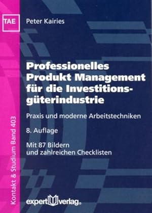 Bild des Verkufers fr Professionelles Produkt Management fr die Investitionsgterindustrie: Praxis und moderne Arbeitstechniken (Kontakt & Studium) zum Verkauf von Studibuch