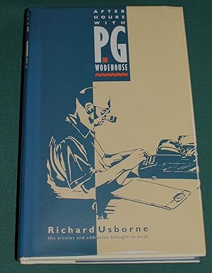 Seller image for After Hours with P.G. Wodehouse. His Articles and Addresses Brought o Book. for sale by Fountain Books (Steve Moody)