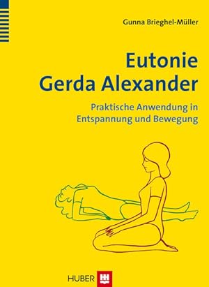 Bild des Verkufers fr Eutonie Gerda Alexander: Praktische Anwendung in Entspannung und Bewegung zum Verkauf von Studibuch