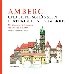 Seller image for Amberg und seine schnsten historischen Bauwerke: Texte und Zeichnungen von Pablo de la Riestra for sale by Studibuch