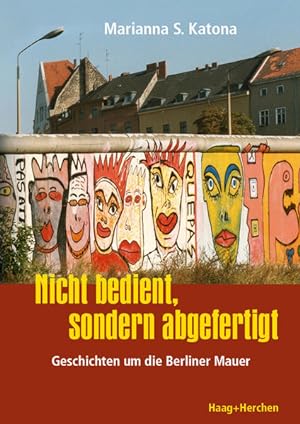 Bild des Verkufers fr Nicht bedient, sondern abgefertigt: Geschichten um die Berliner Mauer zum Verkauf von Studibuch